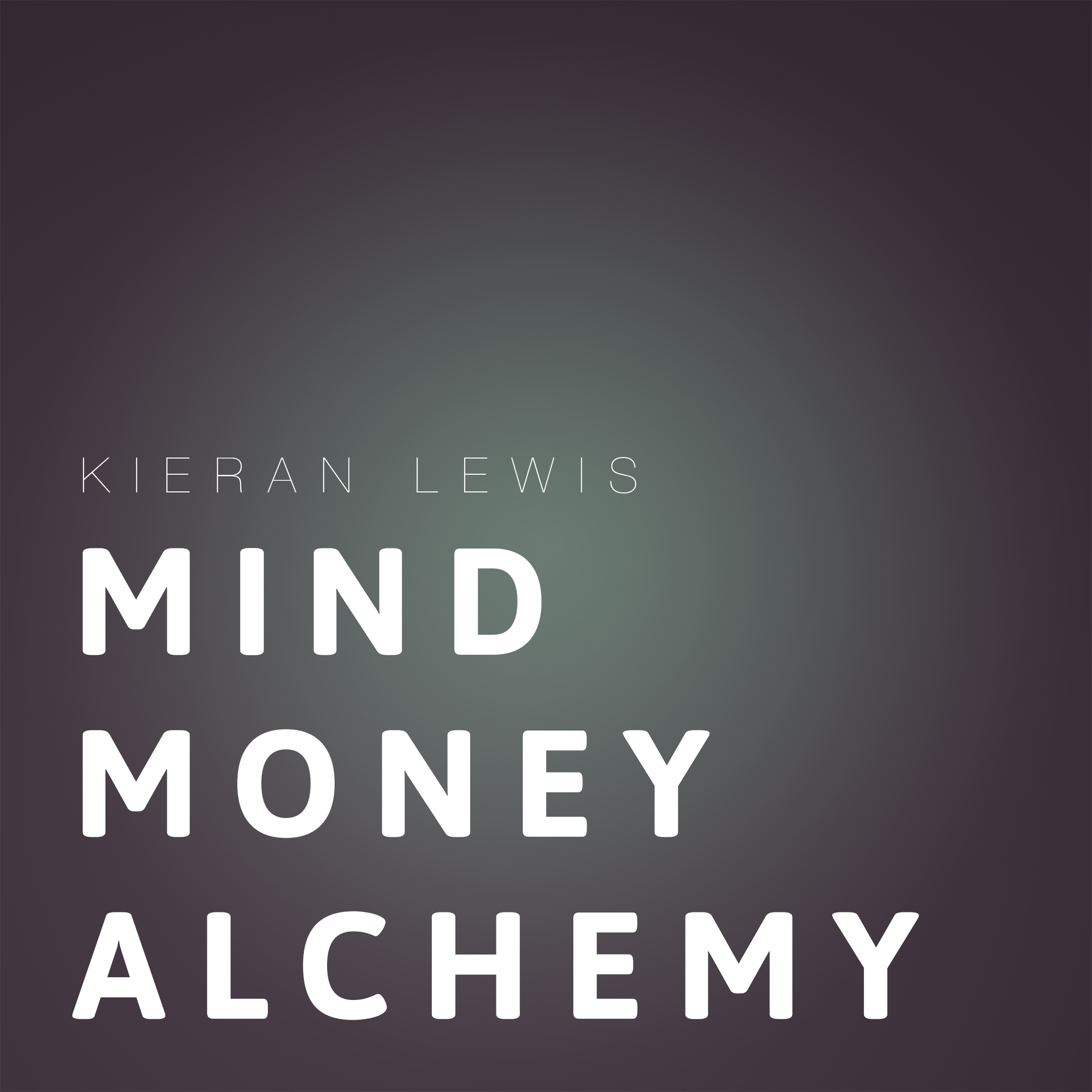 Mind Money Alchemy - Kieran Lewis Podcast